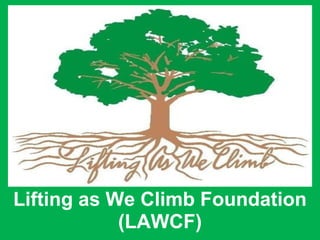Lifting as We Climb Foundation
(LAWCF)
 