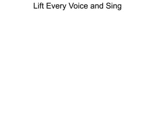 Lift Every Voice and Sing
 