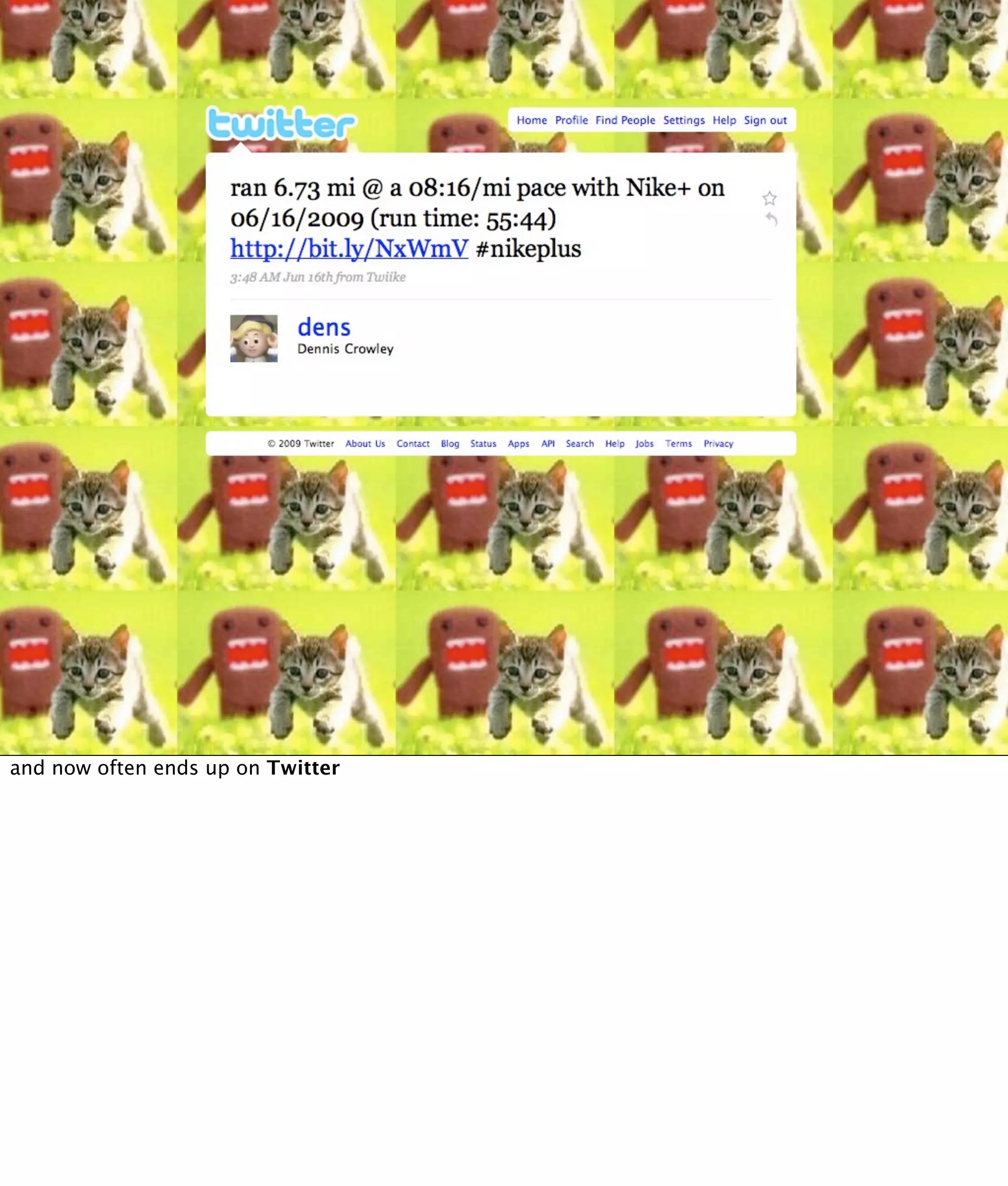 and now often ends up on Twitter
 