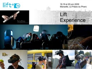 Lift Experience 18,19 et 20 juin 2009  Marseille, Le Palais du Pharo 