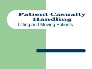 Lifting and Moving Patients
 