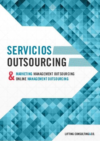 SERVICIOS
OUTSOURCING
MARKETING MANAGEMENT OUTSOURCING
ONLINE MANAGEMENT OUTSOURCING
 