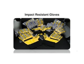 Impact Resistant Gloves 
18 
 