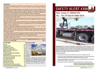 EDITORIAL
OFTEN the most visible pieces of equipment on a construction site or in a factory, cranes also have
the potential to be the most dangerous, with accidents resulting in extensive damage to equipment
and workers.
Since the Australian Standards 2550 series was introduced, the onus is on the equipment owner to
demonstrate that their inspection regime and maintenance procedure is equal to or better than the
Australian Standards. Under the standard, cranes are required to be checked periodically every
three months, with major certification and refurbishment compulsory at 10 years for mechanical and
25 years for structural inspection to assess their suitability for continued safe operation.
So companies and crane operators, who for their own reasons short cut on accepted good mainte-
nance practice, should seriously consider their position within the crane industry for their own safety
and that of their own and other workers.
The Australian State, Territory and Commonwealth Governments have agreed that by the end of
2011, new harmonised Occupational Health and Safety model legislation will replace all existing
State and Territory OHS laws.
What harmonisation promises is that these standards will be expressed and enforced consistently
throughout the country. Each state will have it‘s own regulator. Importantly, these regulators have
agreed to work to a national enforcement and compliance protocol, so that they interpret and en-
force the new law in the same way.
Australia‘s workplace safety standards and outcomes are among the best in the world, and legisla-
tion that is consistent across all jurisdictions will ensure we stay that way.
The HSE alert (page 3) is from 2004 but a reminder to check on our procedures around luffing ropes
would be timely. A very funny story (page 04) ‗Bricklayer‘s Report‘, should bring a smile to your
faces and a revisit to the 160T Demag tip-over in Perth last month (page 05) sheds more light on
what actually happened.
The ‗Fatality During Load Testing‘ report (page 06) again underlines the highly dangerous practice
of using mobile phones during crane operations. An alert from the HSE in the UK on the safe erec-
tion, operation, maintenance and dismantling of tower cranes appears (page 08).
Working at heights it seems will always be an issue on worksites around the world as can be seen in
the articles on pages 07, 09, 10 and 11.
Your opinion and any queries and wishes you may have are extremely important to us! Let us know
what's on your mind. Please send your contributions to ricky@universalcranes.com or contact us
by phone on +61 7 3907 5800.                                                                    (RDP)

IN THIS ISSUE                                          ON THE COVER
Editorial                                         02   Two mobile
                                                       Universal
Industry HSE alert                                03
                                                       C r a n e s
Telehandler for a hearse                          03   were used
Australian bricklayer’s report                    04   to reposi-
Safety advisory-25T Franna tip over               05   tion       a
160T crane tip over                               05   ‗machine
Fatality during load testing of equipment         06   house‘    in
                                                       Forgacs
London death wish                                 07
                                                       Dockyard in
HSE safety alert on the use of tower cranes       08   Brisbane.
Hotel owners hit for £22 000                      09
                                                       One was a Liebherr LTM 1300 300T which
Two access methods in one                         09   used 87T of counterweight and 35m of boom.
How tight can you get                             10   The other was a 130T Grove GMK 130 which
Excavator ride in Phuket                          10   used 65T of counterweight and 7m of boom.
Fall off bed of crane truck                       11   The weight of the ‗machine house‘ was 105T.
Prison sentences for fatal crane accident         12
The executioner, the axe and the safety officer   12
                                                                                                          http://www.buildsafeuae.com/DesktopDefault.aspx?tabindex=4229&tabid=3046
2   LIFTING MATTERS February 2010                                                                                                                LIFTING MATTERS February 2010       11
 