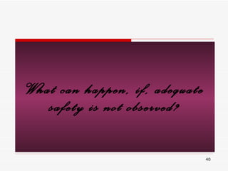 What can happen, if, adequate safety is not observed? 