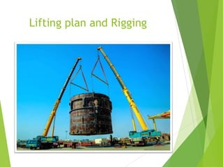 1
1
Lifting plan and Rigging
 