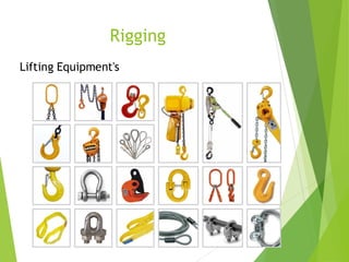 2
4
Rigging
Lifting Equipment's
 