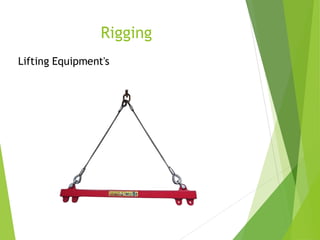 2
5
Rigging
Lifting Equipment's
 