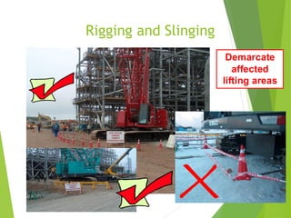 Rigging and Slinging
3
8
Demarcate
affected
lifting areas
 