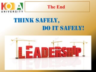 The End
Think Safely,
Do it Safely!
 