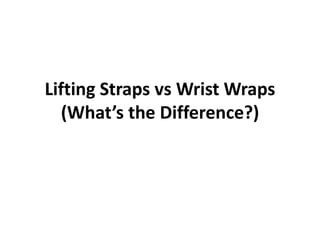 Lifting Straps vs Wrist Wraps
(What’s the Difference?)
 