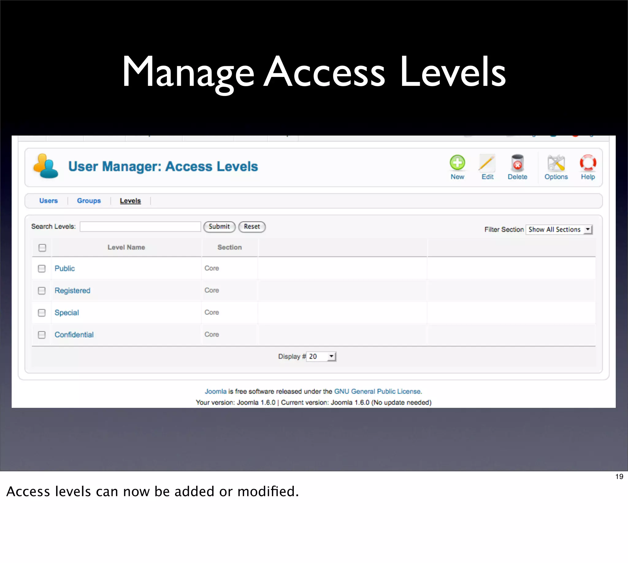 Manage Access Levels




                                             19

Access levels can now be added or modiﬁed.
 