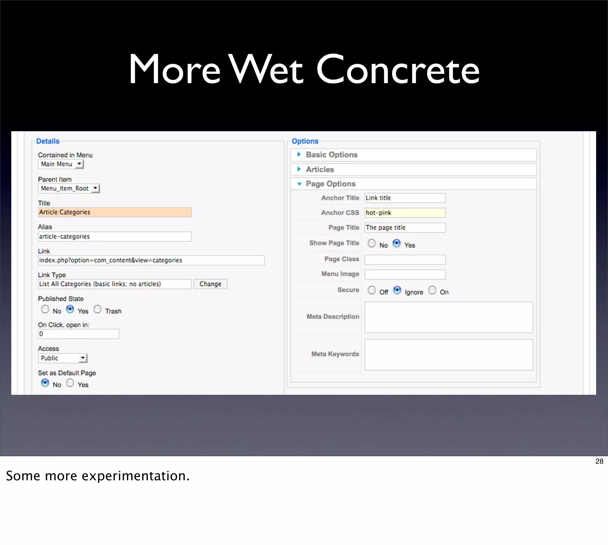 More Wet Concrete




                                     28

Some more experimentation.
 