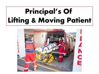 Principal’s Of
Lifting & Moving Patient
 