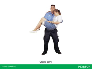 Cradle carry.
 