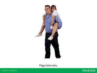 Piggy back carry.
 