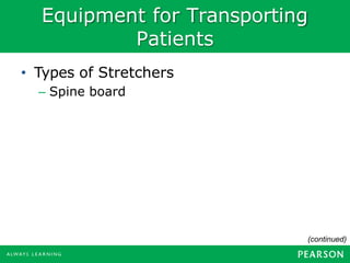Equipment for Transporting
Patients
• Types of Stretchers
– Spine board
(continued)
 