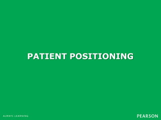 PATIENT POSITIONING
 