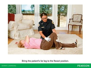 Bring the patient's far leg to the flexed position.
 