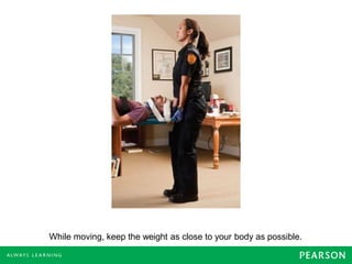 While moving, keep the weight as close to your body as possible.
 