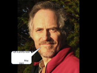 Lift is pretty neat		May 2007