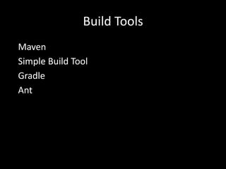 Build Tools Maven  Simple Build ToolGradle  Ant