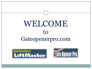 WELCOME
to
Gateopenerpro.com
 