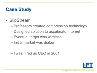 Case Study

• SlipStream
  – Professors created compression technology
  – Designed solution to accelerate Internet
  – Ev...