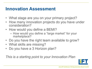 Innovation Assessment
• What stage are you on your primary project?
• How many innovation projects do you have under
  con...