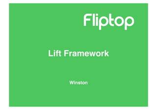 Lift Framework!


     Winston!
 