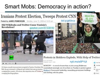 Smart Mobs: Democracy in action?

                               bit.ly/gKArcx

         gawker.com/5733816/




                                       nyti.ms/e5P1Ul
 