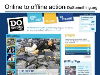 Online to offline action: DoSomething.org
 