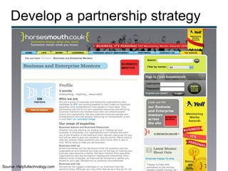 Develop a partnership strategy




Source: Helpfultechnology.com
 