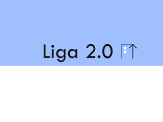 Liga 2.0
 