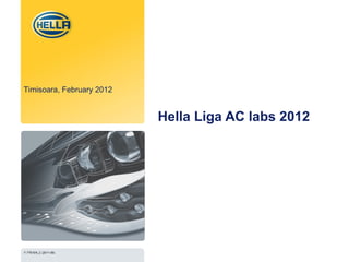 Hella Liga AC labs 2012 Timisoara , February 2012 