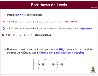 Estruturas de Lewis
                                                                          Prof. Nunes




     Para o ...