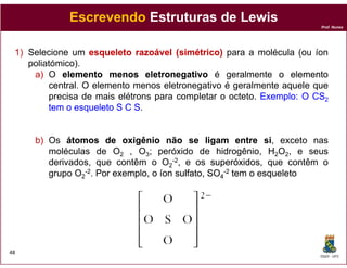 Escrevendo Estruturas de Lewis
                                                                       Prof. Nunes




 1) ...