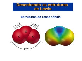 Estruturas de ressonância Desenhando as estruturas  de Lewis 