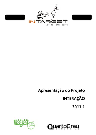 Apresentação do Projeto
            INTERAÇÃO
                2011.1
 