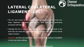 The LCL also known as the Lateral Collateral Ligament is one of the four
major ligaments that helps stabilize the knee joi...