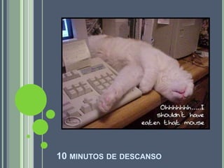 10 MINUTOS DE DESCANSO
 