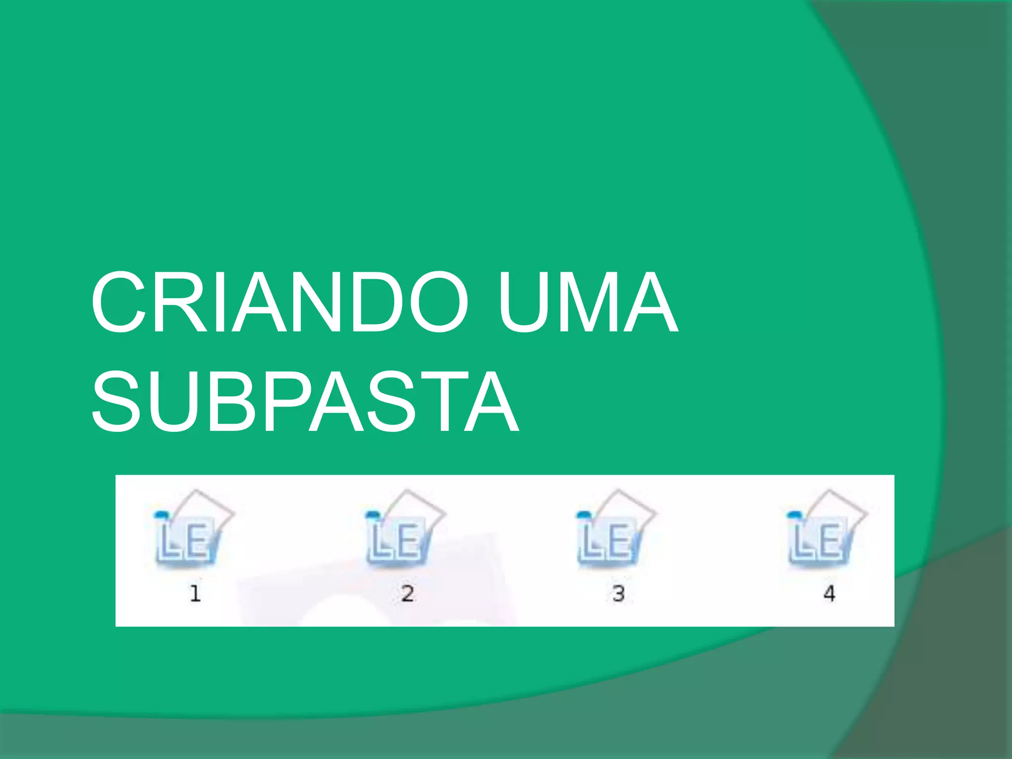 CRIANDO UMA
SUBPASTA
 