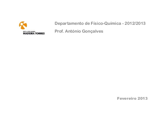 Departamento de Físico-Química - 2012/2013Prof. António Gonçalves                            Fevereiro 2013 