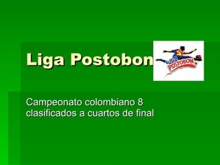Liga Postobon Campeonato colombiano 8  clasificados a cuartos de final 