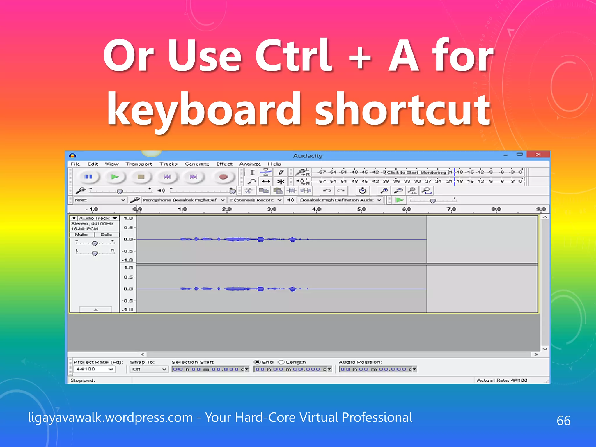 ligayavawalk.wordpress.com - Your Hard-Core Virtual Professional 66
Or Use Ctrl + A for
keyboard shortcut
 