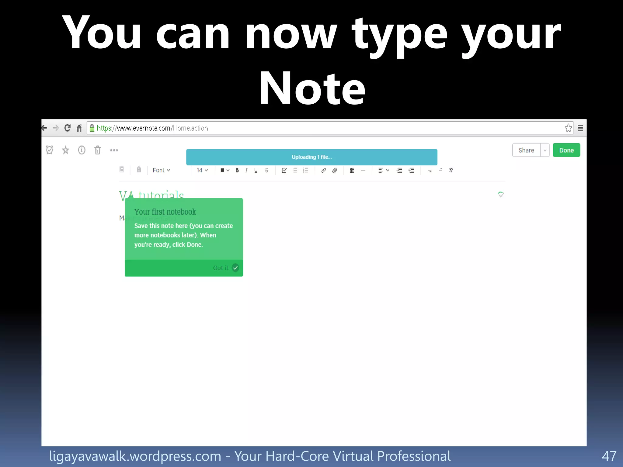 ligayavawalk.wordpress.com - Your Hard-Core Virtual Professional 47
You can now type your
Note
 