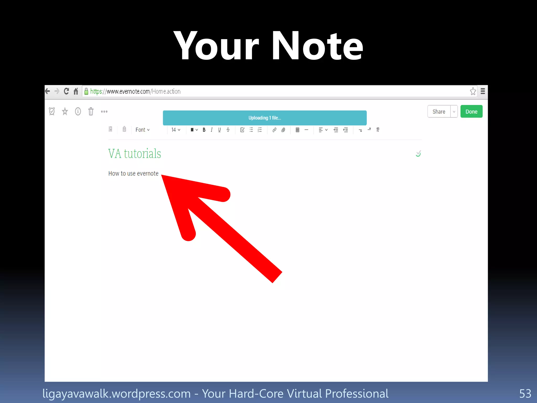 ligayavawalk.wordpress.com - Your Hard-Core Virtual Professional 53
Your Note
 
