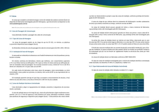 4. Caixas 
As caixas que compõem a entrada de energia e centro de medição dos andares somente devem ser 
adquiridas de fabricantes homologados pela AES Eletropaulo, cuja lista encontra-se disponível no site 
www.aeseletropaulo.com.br. 
Nota: Não serão aceitas caixas de fabricantes não homologados ou que cuja data de fabricação exceda 2 anos. 
4.1. Caixa de Passagem de Comunicação 
Caixa destinada a facilitar a passagem dos cabos de comunicação. 
4.1.1. Tipos de Caixas de Passagem 
As caixas de passagem podem ser de chapa de aço de 20 USG, no mínimo, ou plásticas 
e possuírem dispositivos para selagem (lacre). 
As dimensões mínimas da caixa de passagem do cabo de comunicação é de 200 x 200 x 100 mm. 
4.1.2. Instalação da Caixa de Passagem 
A caixa pode ser embutida em alvenaria ou ser fixada firmemente por meio de parafusos, porcas, 
buchas e arruelas. 
Em trechos contínuos de eletrodutos, mesmo que retilíneos, com comprimentos superiores 
a 15 m nas linhas internas às edificações e 30 m para as linhas em áreas externas às edificações de-vem 
ser instaladas caixas de passagem. Se os trechos incluírem curvas, o limite de 15 m e o de 30 m 
devem ser reduzidos em 3 m para cada curva de 90°. 
Em cada trecho de eletroduto entre duas caixas de passagens, entre extremidades, ou entre 
extremidade e caixa, podem ser previstas, no máximo, três curvas de 90º ou seu equivalente até, no 
máximo, 270º. 
Em instalação aparente sob laje em que haja a circulação e estacionamento de veículos, a face 
inferior da caixa deve estar a uma altura mínima de 2.300 mm do piso acabado. 
4.2. Caixas de Medição Eletrônica Centralizada 
Caixa destinada a alojar os equipamentos de medição, acessórios e dispositivos de secciona-mento 
e proteção. 
A caixa de medição deve ser de chapa de aço, viseira de policarbonato virgem totalmente trans-parente, 
com 2,5 a 3 mm de espessura e tela protetora nas caixas, dobradiças invioláveis, tubetes 
para parafusos de segurança e dispositivo para selagem (lacre). A tela protetora das caixas metáli-cas 
deve ser desenvolvida no próprio corpo das caixas de medição, conforme protótipo de homolo-gação 
da AES Eletropaulo. 
A caixa em chapa de aço carbono deve ter tratamento de fosfatização e receber acabamento 
de tinta a pó sintética resistente ao tempo, conforme normas da ABNT. 
As caixas de medição devem possuir, gravado em relevo, a marca comercial do fabricante, 
cujo protótipo tenha sido homologado pela AES Eletropaulo. 
As caixas de medição devem ainda possuir gravado em relevo nas portas e corpo a data de fa-bricação 
(mês e ano) e marca comercial do fabricante, cujo protótipo tenha sido homologado pela 
AES Eletropaulo. 
As portas das caixas de medição devem ser abertas em duas folhas, observando que no caso 
da caixa tipo MEC IX as portas terão larguras diferentes e na caixa tipo MEC XII estas serão maiores 
do que as das outras caixas. As caixas tipo MEC II, IV e VI podem ainda ser feitas em uma única folha. 
O fundo das caixas de medição deve ser provido de placa(s) universal(is) metálica(s), para a fixa-ção 
dos medidores. As placas metálicas de cada medidor devem ser fixadas aos perfilados metálicos 
de sustentação que por sua vez devem ser rigidamente fixados as estruturas das caixas por meio 
de isoladores. 
As caixas de medição devem ser fabricadas conforme a NBR 15820:2010. 
Os tipos de caixas de medição homologadas para o sistema de medição eletrônica centralizada 
estão ilustrados nos desenhos nºs 68 a 72, sequências, e tabela 4.2.1. 
4.2.1. Tipos Padronizados de Caixas de Medição Centralizada 
Os tipos de caixas de medição estão indicados na tabela 4.2.1, a seguir: 
Chapa n° 
(USG) /Material 
Número 
de Medidores 
Caixa Tipo Número 
MEC II 16 01 a 02 68 
MEC IV 16 01 a 04 69 
MEC VI 16 01 a 06 70 
MEC IX 16 01 a 09 71 
MEC XII 16 01 a 12 72 
Tabela 4.2.1: Tipos de Caixas de Medição Centralizada 
Desenho 
Nota: as caixas indicadas na tabela 4.2.1 são exclusivas para utilização junto ao barramento blindado ou acopladas diretamente ao mesmo. 
208 209 
 