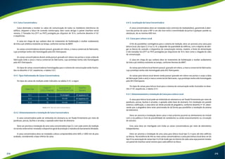 4.4. Caixa Concentradora 
Caixa destinada a receber os cabos de comunicação de todos os medidores eletrônicos do 
edifício, alojarem o bloco de conexão ininterrupta, bem como abrigar o painel interface serial 
remoto, 2 Tomadas Vca (FFT ou FNT) protegida por disjuntor de 10 A, conforme desenho nº 67 
e sequências. 
A caixa em chapa de aço carbono deve ter tratamento de fosfatização e receber acabamento 
de tinta a pó sintética resistente ao tempo, conforme normas da ABNT. 
As caixas concentradoras devem possuir, gravado em relevo, a marca comercial do fabricante, 
cujo protótipo tenha sido homologado pela AES Eletropaulo. 
As caixas concentradoras devem ainda possuir gravado em relevo nas portas e corpo a data de 
fabricação (mês e ano) e marca comercial do fabricante, cujo protótipo tenha sido homologado 
pela AES Eletropaulo. 
Os tipos de caixas concentradoras homologadas para o sistema de comunicação estão ilustra-dos 
no desenho nº 67, sequências, e tabela 4.4.1. 
4.4.1. Tipos Padronizados de Caixas Concentradoras 
Os tipos de caixas de medição estão indicados na tabela 4.4.1, a seguir: 
Chapa n° 
(USG) /Material 
Quantidades de 
Blocos/Edifícios/Torres 
Caixa Tipo Número 
CL-I 16 Só passagem 67 sequência 1/3 
CL-II 16 01 a 02 67 sequência 2/3 
CL-III 16 01 a 04 67 sequência 3/3 
Tabela 4.4.1: Tipos de Caixas Concentradoras 
4.4.2. Dimensionamento e Instalação da Caixa Concentradora 
Desenho 
A caixa concentradora pode ser embutida em alvenaria ou ser fixada firmemente por meio de 
parafusos, porcas, buchas e arruelas, e apoiada sobre base de alvenaria. 
Deve ser prevista a instalação de uma caixa concentradora tipo CL-I em cada centro de medição 
no recinto onde estiver instalado o dispositivo geral de proteção e manobra do barramento blindado. 
A caixa concentradora deve ser instalada a altura compreendida entre 600 a 1.000 mm do piso 
acabado, considerando a base inferior da caixa. 
4.4.3. Localização da Caixa Concentradora 
A caixa concentradora deve ser instalada no(s) centro(s) de medição(ões), garantindo à aber-tura 
das portas da caixa a 90º e um vão livre entre a extremidade da porta e qualquer parede ou 
obstáculo, de no mínimo 600 mm. 
4.5. Caixa para Leitura Local 
A fim de possibilitar contingência para o sistema de medição, deve ser prevista uma caixa para 
leitura local, dos tipos CL-II ou CL-III, a depender da quantidade de edifícios, com o objetivo de abri-gar 
os blocos de conexão, o dispositivo de comunicação remota, modem, a fonte de alimentação 
e três tomadas Vca (FFT ou FNT) protegidas por disjuntores de 10 A, bem como a chegada do cabo 
de comunicação. 
A caixa em chapa de aço carbono deve ter tratamento de fosfatização e receber acabamento 
de tinta a pó sintética resistente ao tempo, conforme Normas da ABNT. 
As caixas para leitura local devem possuir, gravado em relevo, a marca comercial do fabricante, 
cujo protótipo tenha sido homologado pela AES Eletropaulo. 
As caixas para leitura local devem ainda possuir gravado em relevo nas portas e corpo a data 
de fabricação (mês e ano) e marca comercial do fabricante, cujo protótipo tenha sido homologado 
pela AES Eletropaulo. 
Os tipos de caixas para leitura local para o sistema de comunicação estão ilustrados no dese-nho 
nº 67, sequências, e tabela 4.4.1. 
4.5.1. Dimensionamento e Instalação da Caixa para Leitura Local 
A caixa para leitura local pode ser embutida em alvenaria ou ser fixada firmemente por meio de 
parafusos, porcas, buchas e arruelas, e apoiada sobre base de alvenaria. Em instalação em parede 
externa a edificação, a caixa deve ser ainda provida de pingadeira, conforme desenho nº 37, obser-vando 
que a pingadeira deve estar posicionada de tal forma que possibilite a instalação da antena 
da telemetria. 
Deve ser prevista a instalação desta caixa o mais próximo possível ao alinhamento do imóvel 
com a via pública e livre da possibilidade de vandalismo ou ainda estacionamento ou circulação 
de veículos. 
Esta caixa deve ser interligada com todas as caixas concentradoras por meio de eletrodutos 
independentes. 
Deve ser prevista a instalação de uma caixa para leitura local tipo CL-II para até dois edifícios 
ou blocos. Na existência de três ou mais caixas concentradoras a caixa para leitura local deve ser do 
tipo III ou associação de caixas tipo II e III de modo que no interior de cada caixa seja possível instalar 
um painel de interface serial remoto para cada edifício ou bloco. 
214 215 
 