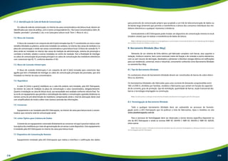 7.1.3. Identificação do Cabo de Rede de Comunicação 
Os cabos de rede de comunicação, no interior da caixa concentradora e de leitura local, devem ser 
identificados por meio de anilhas, com o nome correspondente (Ex.: Na Caixa Concentradora: Adm, BI, 
Zelador, prumada 1, prumada 2, etc; e na Caixa para Leitura Local: Torre 1, Bloco A, etc.). 
7.2. Bloco de Conexão 
O bloco de conexão é um conjunto de até 6 (seis) tomadas tipo RJ-11 constituindo um único corpo 
metálico blindado ou plástico, sendo este instalado nos andares, no interior das caixas de medição e na 
placa de comunicação; e ainda nas caixas concentradora e para leitura local. O bloco de conexão RJ-11 
deve ainda ser instalado no interior das caixas de medição da administração, sistema de prevenção e 
combate a incêndio, zelador e outras instaladas no centro de medição. Tem a finalidade de interligar 
os cabos de comunicação da prumada principal e os cabos de comunicação dos medidores eletrônicos 
com conectores tipo RJ-11, conforme desenho nº 83. 
7.3. Bloco de Conexão Ininterrupta 
O bloco de conexão ininterrupta é um conjunto de até 6 (seis) tomadas para conectores tipo 
agulha que tem a finalidade de interligar os cabos de comunicação principais das prumadas, que será 
instalado no interior da caixa concentradora. 
7.4. Repetidora 
A cada 24 (vinte e quatro) medidores ou a cada três andares será instalado, pela AES Eletropaulo, 
no interior da caixa de medição na placa de comunicação e caixa concentradora, obrigatoriamente. 
Quanto à instalação na caixa de leitura local, sua necessidade será avaliada conforme vistoria final. Tra-ta- 
se de um equipamento que permite a centralização dos dados e comunicação a grandes distâncias ou 
número acima do pré-determinado de medidores compensando ainda o nível de atenuação deste sinal 
com amplificadores de modo a obter mais clareza e precisão das informações. 
7.5. Conversor 
Equipamento a ser instalado pela AES Eletropaulo, no interior da caixa para leitura local e concen-tradora, 
que converte sinal de comunicação serial. 
7.6. Leitor Óptico para Coletora de Dados 
Consiste de um equipamento conectado diretamente ao conversor em que é possível realizar a lei-tura 
óptica dos medidores por meio de aproximação de um sensor a este dispositivo. Este equipamento 
é instalado pela AES Eletropaulo no interior da caixa para leitura local. 
7.7. Dispositivo de Comunicação Remota 
Equipamento instalado pela AES Eletropaulo que realiza a interface e codificação dos dados 
para protocolo de comunicação próprio que acoplado a um link de telecomunicação de dados ou 
de banda larga (internet) que permite a transferência e leitura dos consumos individuais dos me-didores 
eletrônicos a qualquer momento à distância. 
Eventualmente a AES Eletropaulo pode instalar um dispositivo de comunicação remota no local 
(modem celular) que irá realizar a transferência de dados de leitura. 
Nota: A definição do tipo de tecnologia a ser empregada para a comunicação e transmissão de dados só será realizada quando da ligação 
das medições em que será medido o sinal no local. 
8. Barramento Blindado (Bus-Way) 
Elemento de um sistema de linha elétrico pré-fabricado completo com barras, seus suportes e 
isolação, invólucro externo, bem como eventuais meios de fixação e de conexão a outros elementos, 
com ou sem recurso de derivação, destinados a alimentar e distribuir energia elétrica em edificações 
para uso residencial, comercial, misto e industrial, comumente conhecido como Barramento Blindado 
ou somente Bus-Way. 
8.1. Tipo de Barramento Blindado 
Os condutores ativos do barramento blindado devem ser constituídos de barras de cobre eletro-lítico 
ou alumínio. 
Os barramentos blindados são fabricados para uma corrente de demanda compreendida entre 
160 a 6.000 A, divididos por famílias, modelos e fabricantes que variam em função da capacida-de 
de corrente, grau de proteção, tipo de ventilação, quantidade de barras, seção transversal das 
barras e tecnologia empregada na construção. 
Nota: Só serão aceitos a utilização de barramentos blindados devidamente homologados pela AES Eletropaulo. 
8.2. Homologação de Barramento Blindado 
Todo e qualquer barramento blindado deve ser submetido ao processo de homolo-gação 
junto a AES Eletropaulo que irá publicar a lista de fabricantes, tipos e modelos no site 
www.aeseletropaulo.com.br. 
Para o processo de homologação deve ser observada a norma técnica específica disponível no 
site da AES Eletropaulo e ainda as normas NBR IEC 60439-1, NBR IEC 60439-2, NBR IEC 60529, 
entre outras. 
Nota: Não serão aceitos a utilização de barramentos blindados que não estiverem homologados ou ainda que estiverem em processo 
de homologação pela AES Eletropaulo. 
218 219 
 